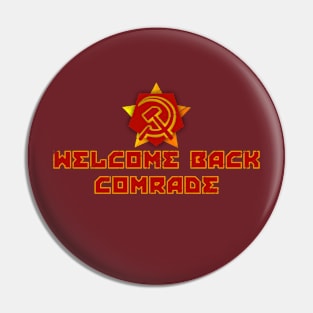 Welcome Back Comrade Pin