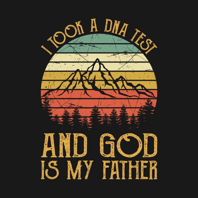 Vintage Christian I Took A DNA Test And God Is My Father by GreggBartellStyle