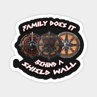 Family does it behind a shield wall Magnet