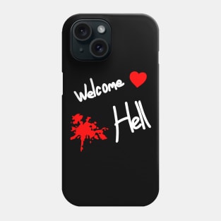 Welcome Love Hell Phone Case