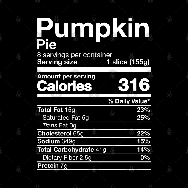 Pumpkin Pie Nutrition Funny Thanksgiving Easy Food by DetourShirts