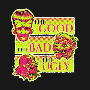 the GOOD the BAD and the UGLY Monster T-Shirt