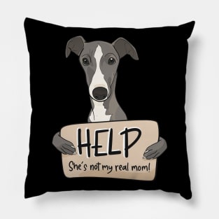 Funny dog design for Greyhound moms; Help, she's not my real mom Pillow