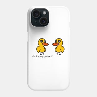 Got any grapes? Phone Case