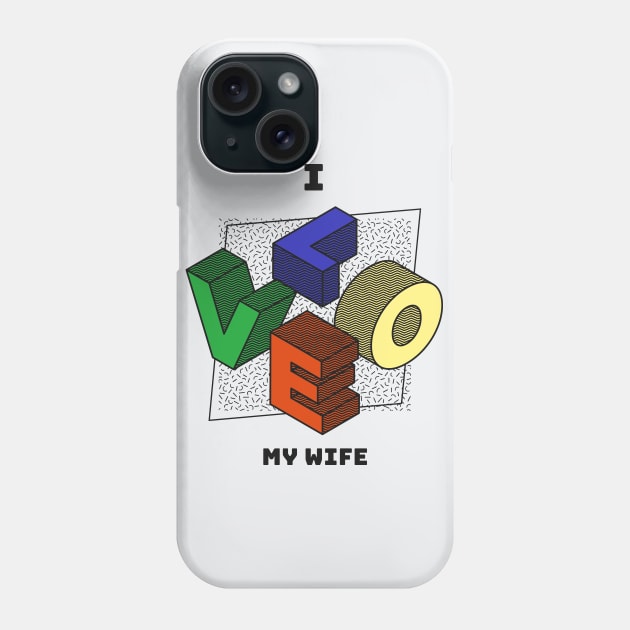 I love my wife Phone Case by Fitnessfreak