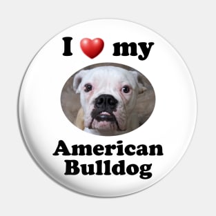 I Love My American Bulldog Pin