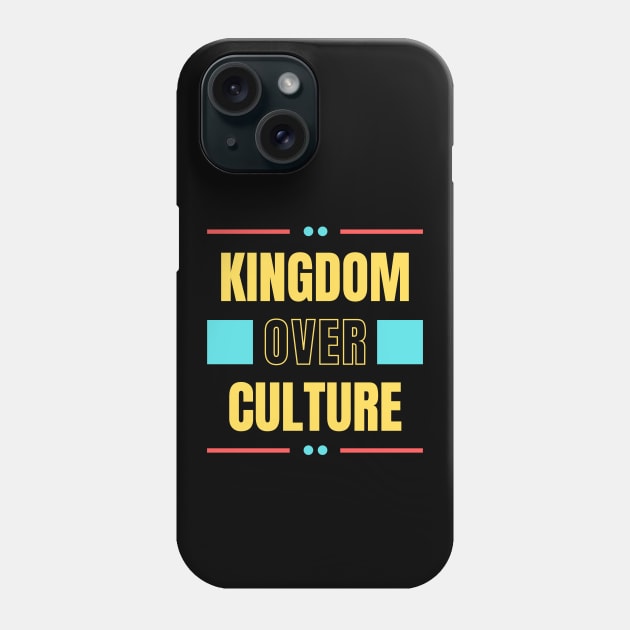 Kingdom Over Culture | Christian Typography Phone Case by All Things Gospel