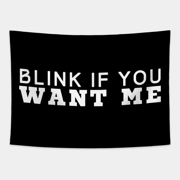 Blink If You Want Me Tapestry by HobbyAndArt