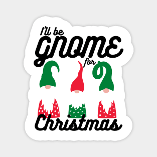 I'll be Gnome for Christmas Magnet