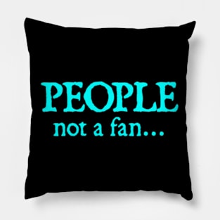 People Not A Fan Pillow