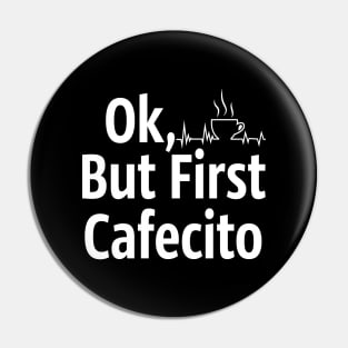 Cafecito but first coffee Pin