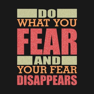 FEAR DISAPPERS T-Shirt