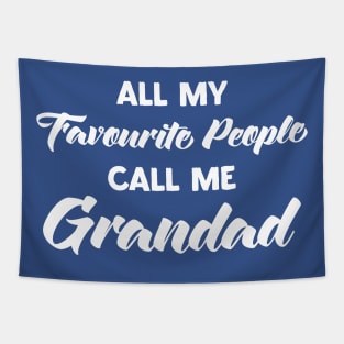 Grandad TShirt All My Favourite People Call Me Grandad T-Shirt Funny Tee Granddad Tee Fathers Day Gift for Dad From Grandchildren Tapestry