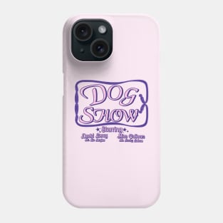 DOG SHOW!!! Phone Case