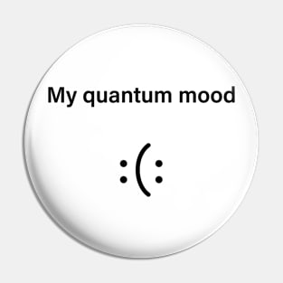 Quantum Mood Funny Quantum Physics Pin