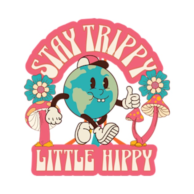 Stay Trippy Little Hippy by REVEREE ART