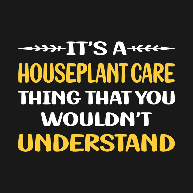 You Would Not Understand Houseplant Houseplants Indoor Plant Plants by symptomovertake