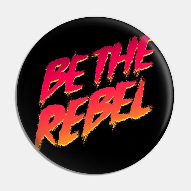 Be The Rebel Pin by phoenixstudios