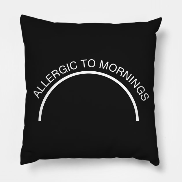 Allergic To Mornings Pillow by ebart