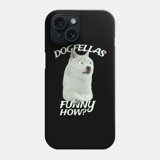 dogfellas : funny how? Phone Case