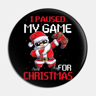 I Paused My Game For Christmas Funny Gamer Video Game Love Pin