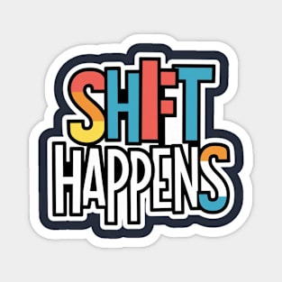 Shift happens Magnet