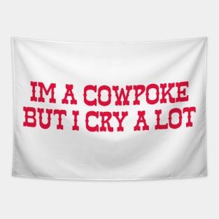 Im A Cowpoke But I Cry A Lot Tapestry