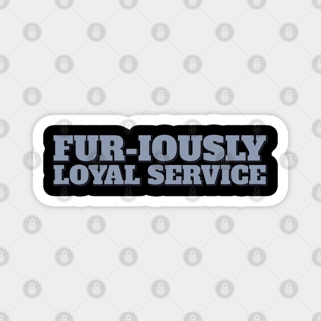 Furiously Loyal Lettering Design Magnet by ardp13