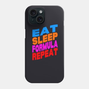 Eat sleep formula repeat Phone Case