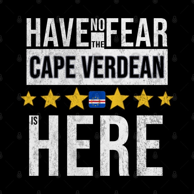 Have No Fear The Cape Verdean Is Here - Gift for Cape Verdean From Cape Verde by Country Flags