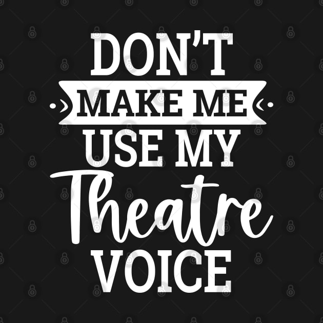 Don`t Make Me Use My Theatre Voice by Dojaja