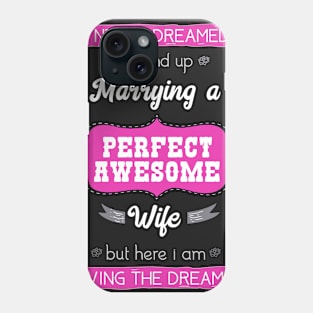 Funny I Never Dreamed Marrying Gift for Wife Phone Case