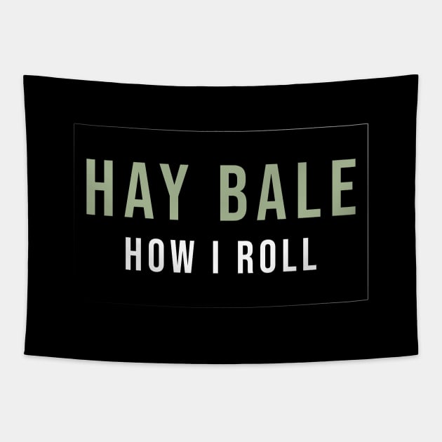 Funny Hay bale how I roll Tapestry by Duodesign