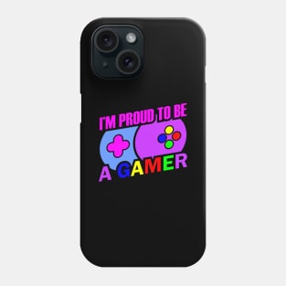 I'm Proud To Be A Gamer Phone Case