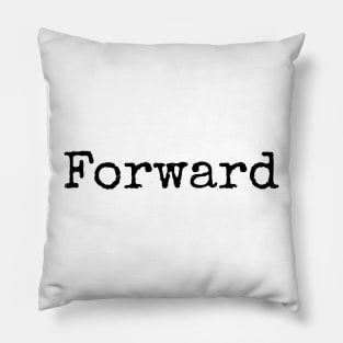 Forward - The Best is Yet to Come Pillow