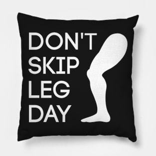 Don’t Skip Leg Day Pillow