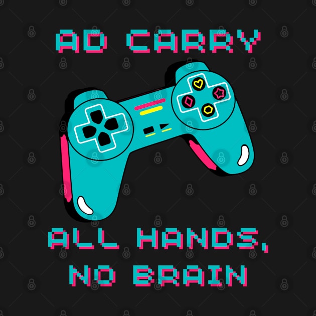 Gaming AD Carry All Hands No Brain Arcade by EyraPOD