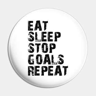 Goalkeeper - Eat Sleep Stop Goals Repeat Pin