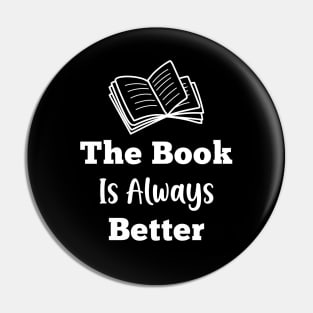 The Book Is Always Better Pin