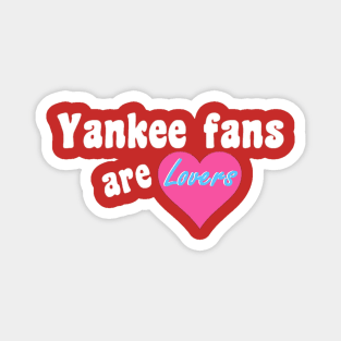 Yankee Fans are Lovers Design Magnet