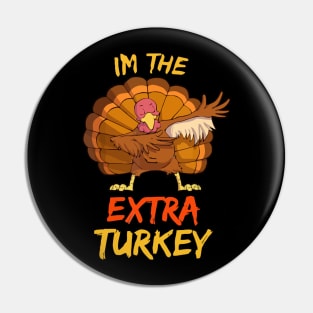 Extra Turkey Thanksgiving Pin