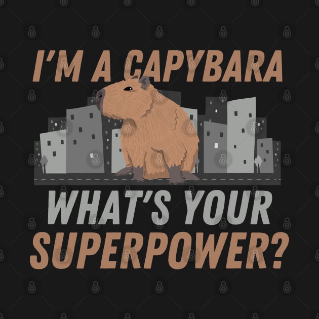 Capybara What's Your Superpower Capibara Rodent Animal Lover by hdgameplay247