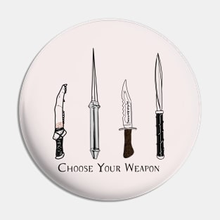 Choose Your Weapon Pin