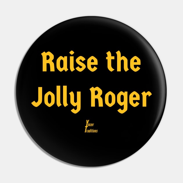 Raise the Jolly Roger Pin by YinzerTraditions