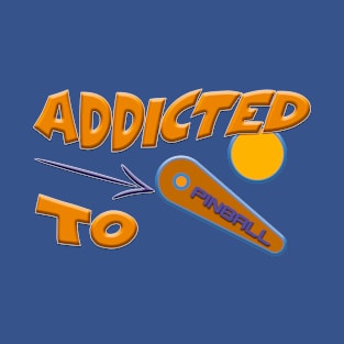 Addicted to Pinball, Flipper Lover, Classic Arcade Games Fan T-Shirt