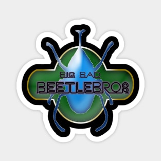 Big Bad Beetle Bros Magnet