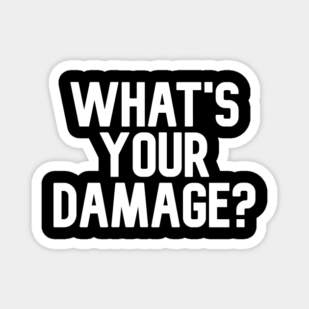 What's your damage? Magnet by Word and Saying