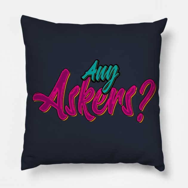 Any Askers Pillow by Sanzida Design