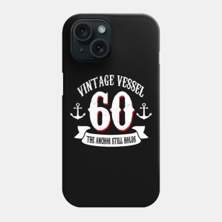 Vintage Vessel 60th Birthday The Anchor Still Holds Phone Case