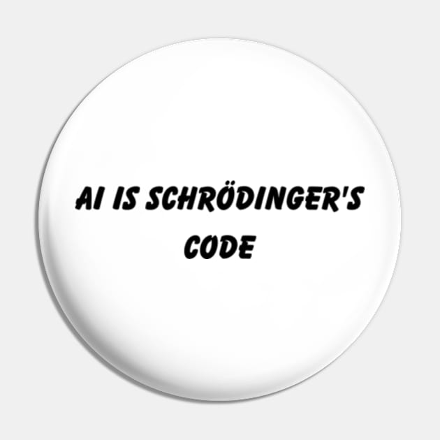 AI is Schrödinger's code Pin by badrhijri